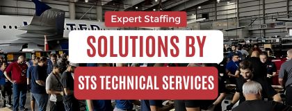 Why STS Technical Services is the Go-To Staffing Solution for Aerospace, Industrial, Manufacturing, and Defense Companies